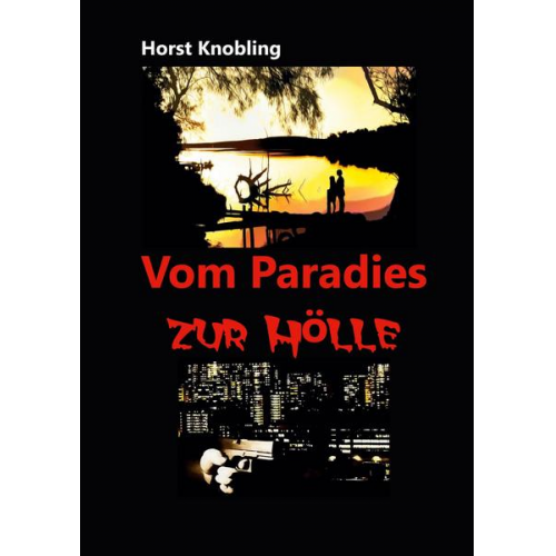 Horst Knobling - Vom Paradies zur Hölle