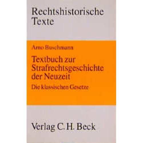 Arno Buschmann - Textbuch zur Strafrechtsgeschichte der Neuzeit