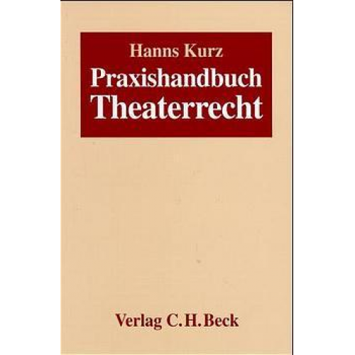 Hanns Kurz - Praxishandbuch Theaterrecht