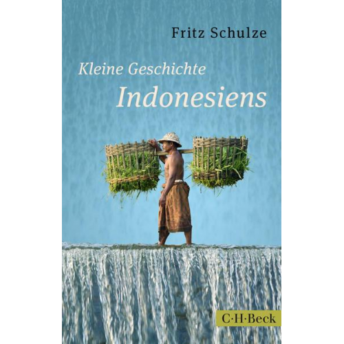 Fritz Schulze - Kleine Geschichte Indonesiens