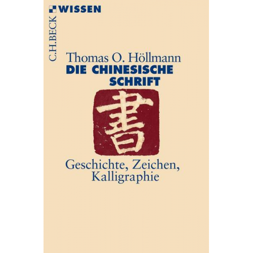 Thomas O. Höllmann - Die chinesische Schrift