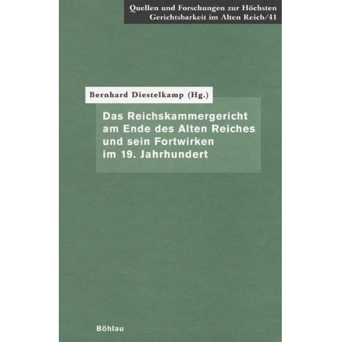 Das Reichskammergericht am Ende des Alten Reiches und sein Fortwirken im 19. Jahrhundert