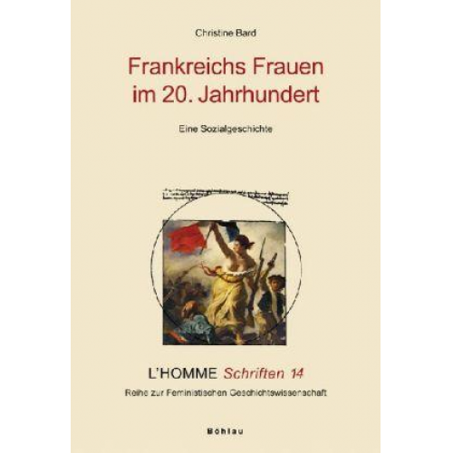 Christine Bard - Die Frauen in der französischen Gesellschaft des 20. Jahrhunderts