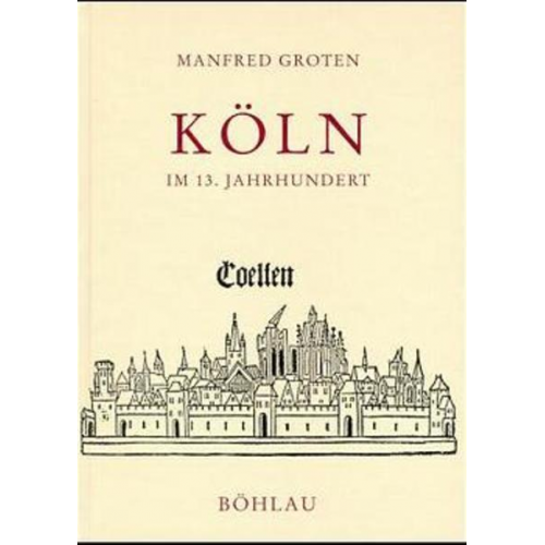 Manfred Groten - Köln im 13. Jahrhundert. Sonderausgabe