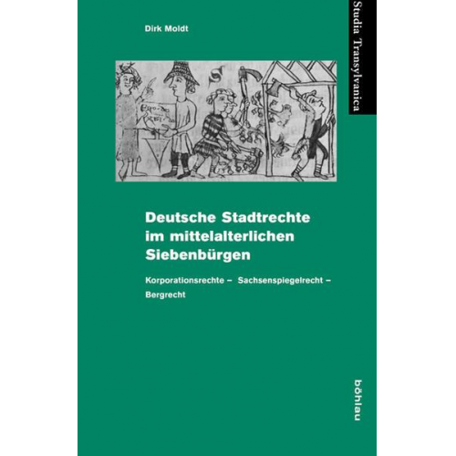 Dirk Moldt - Deutsche Stadtrechte im mittelalterlichen Siebenbürgen