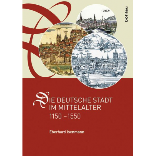 Eberhard Isenmann - Die deutsche Stadt im Mittelalter 1150-1550