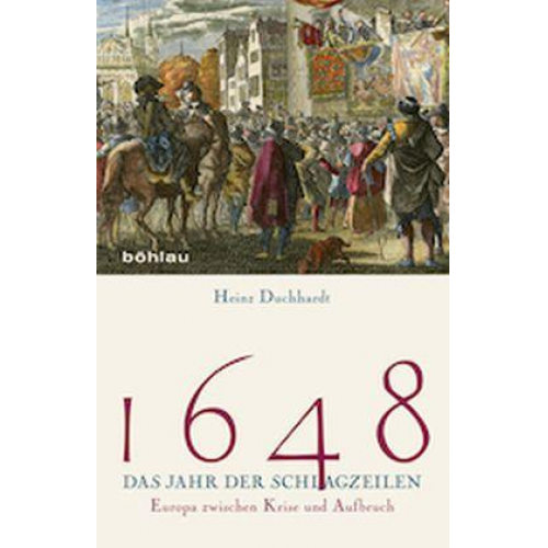 Heinz Duchhardt - 1648 – Das Jahr der Schlagzeilen