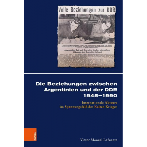 Víctor Manuel Lafuente - Die Beziehungen zwischen Argentinien und der DDR 1945–1990