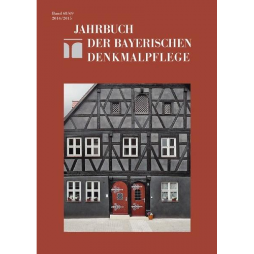 Bayerisches Landesamt für Denkmalpflege - Jahrbuch der Bayerischen Denkmalpflege / 2014/2015