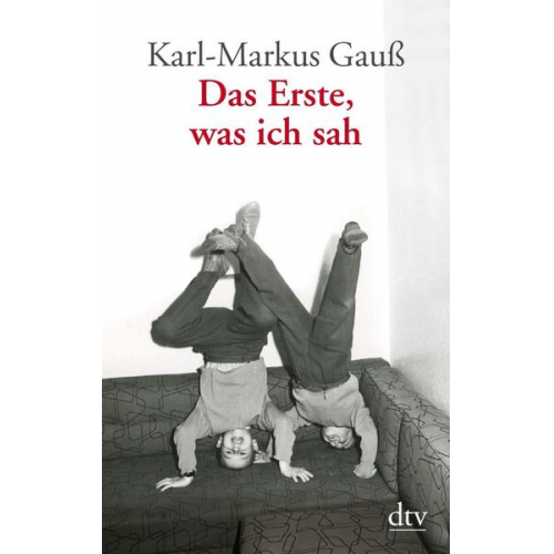 Karl-Markus Gauss - Das Erste, was ich sah