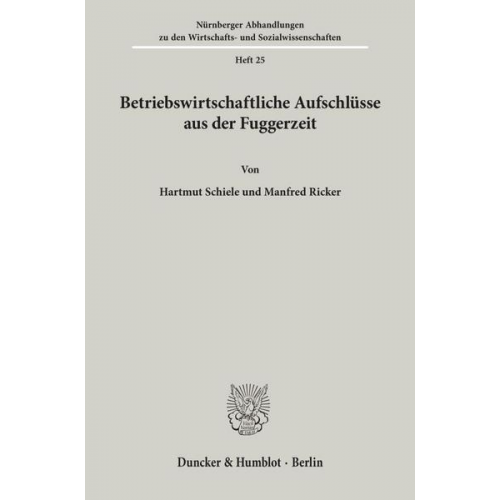 Hartmut Schiele & Manfred Ricker - Betriebswirtschaftliche Aufschlüsse aus der Fuggerzeit.