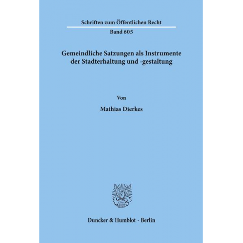 Mathias Dierkes - Gemeindliche Satzungen als Instrumente der Stadterhaltung und -gestaltung.