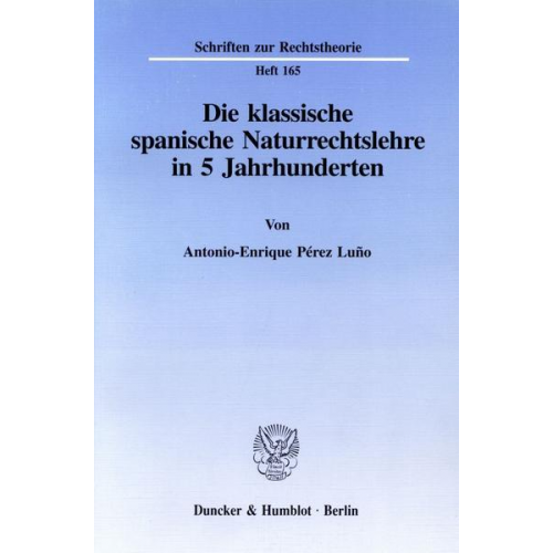 Antonio-Enrique Pérez Luño - Die klassische spanische Naturrechtslehre in 5 Jahrhunderten.