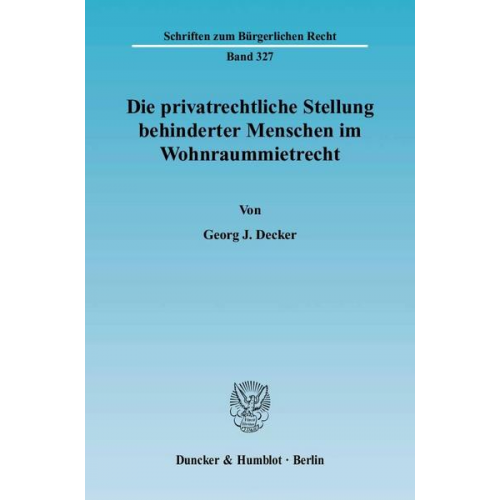 Georg J. Decker - Die privatrechtliche Stellung behinderter Menschen im Wohnraummietrecht.