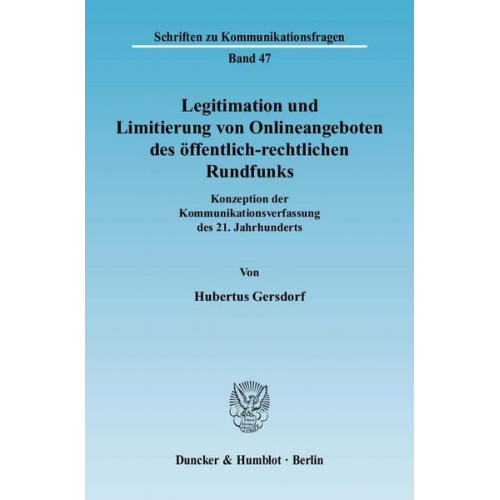 Hubertus Gersdorf - Legitimation und Limitierung von Onlineangeboten des öffentlich-rechtlichen Rundfunks.