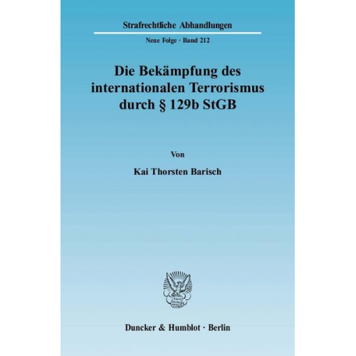 Kai Thorsten Barisch - Die Bekämpfung des internationalen Terrorismus durch § 129b StGB.