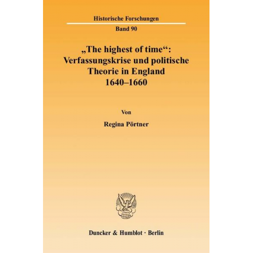 Regina Pörtner - The highest of time': Verfassungskrise und politische Theorie in England 1640-1660.