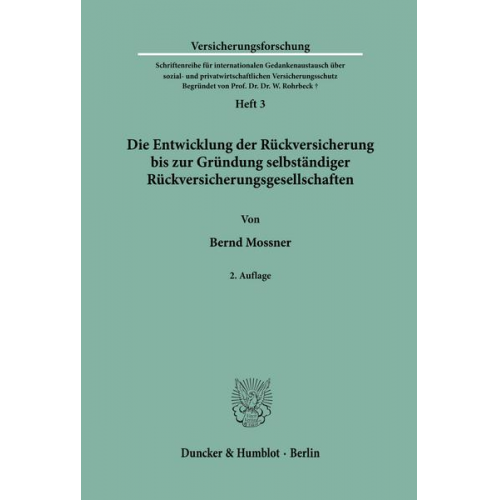 Bernd Mossner - Die Entwicklung der Rückversicherung bis zur Gründung selbständiger Rückversicherungsgesellschaften.