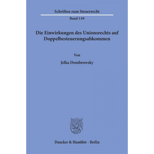 Jelka Dombrowsky - Die Einwirkungen des Unionsrechts auf Doppelbesteuerungsabkommen.