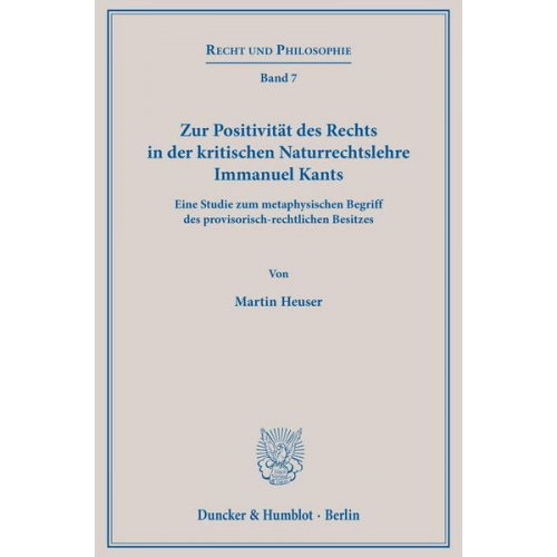 Martin Heuser - Zur Positivität des Rechts in der kritischen Naturrechtslehre Immanuel Kants.