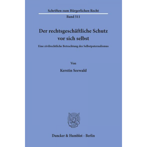 Kerstin Seewald - Der rechtsgeschäftliche Schutz vor sich selbst.