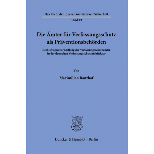 Maximilian Banzhaf - Die Ämter für Verfassungsschutz als Präventionsbehörden.