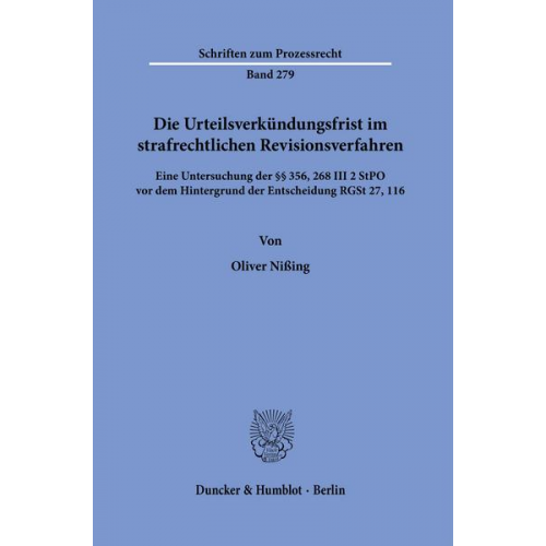 Oliver Nissing - Die Urteilsverkündungsfrist im strafrechtlichen Revisionsverfahren.