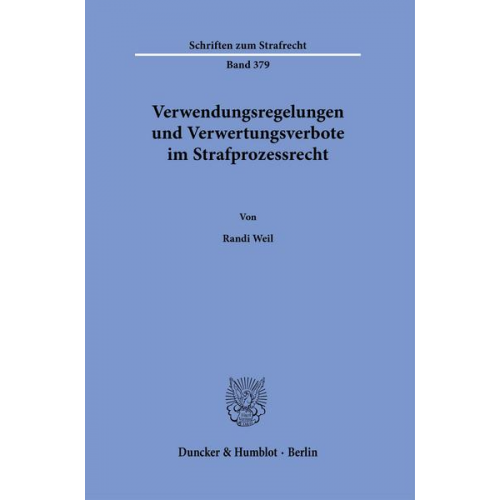 Randi Weil - Verwendungsregelungen und Verwertungsverbote im Strafprozessrecht.