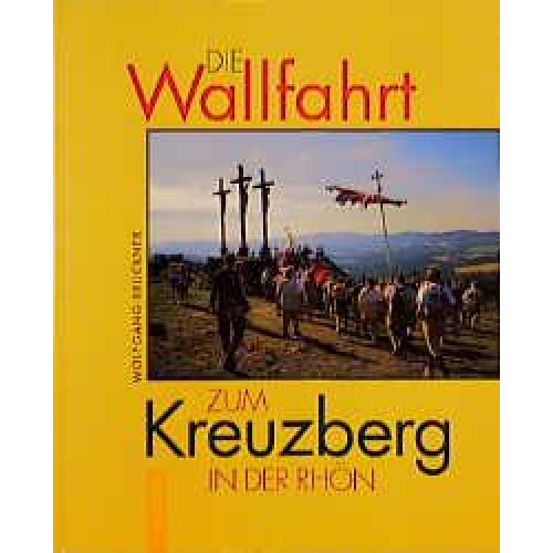 Wolfgang Brückner - Die Wallfahrt zum Kreuzberg in der Rhön