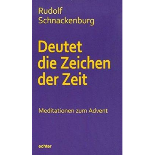 Rudolf Schnackenburg - Deutet die Zeichen der Zeit