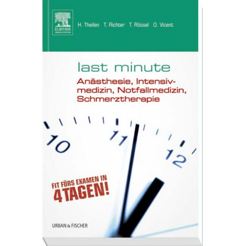 Hermann Theilen & Torsten Richter & Thomas Rössel & Oliver Vicent - Last Minute Anästhesie, Intensivmedizin, Notfallmedizin, Schmerztherapie