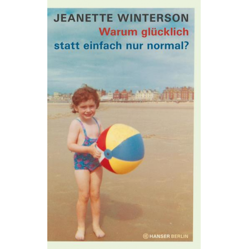 Jeanette Winterson - Warum glücklich statt einfach nur normal?