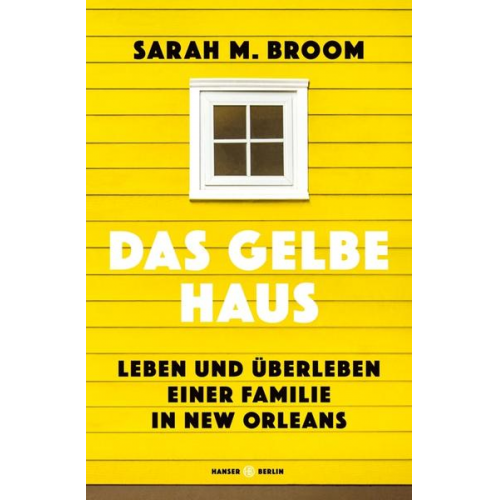 Sarah M. Broom - Das gelbe Haus