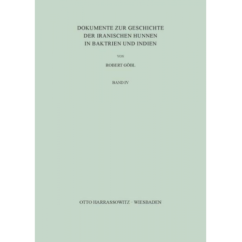 Robert Göbl - Dokumente zur Geschichte der iranischen Hunnen in Baktrien und Indien