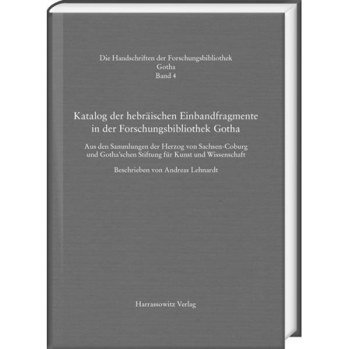 Katalog der hebräischen Einbandfragmente der Forschungsbibliothek Gotha. Aus den Sammlungen der Herzog von Sachsen-Coburg und Gotha’schen Stiftung für