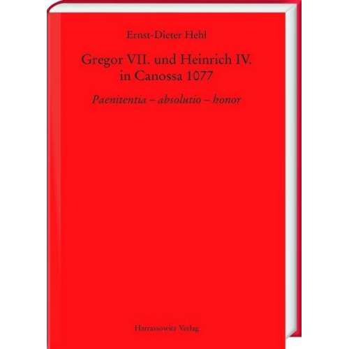 Ernst-Dieter Hehl - Gregor VII. und Heinrich IV. in Canossa 1077