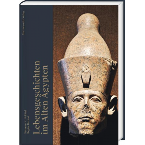 Hermann A. Schlögl & Regine Buxtorf - Lebensgeschichten im Alten Ägypten