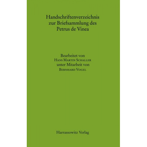 Bernhard Vogel & Hans M. Schaller - Handschriftenverzeichnis zur Briefsammlung des Petrus de Vinea