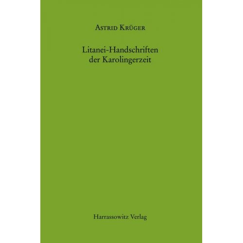 Astrid Krüger - Litanei-Handschriften der Karolingerzeit