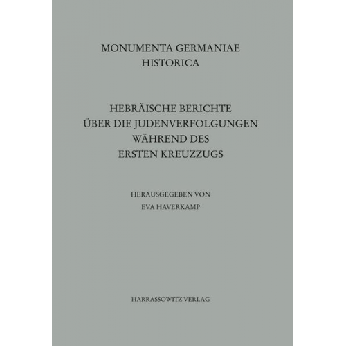 Eva Haverkamp - Hebräische Berichte über die Judenverfolgungen während des Ersten Kreuzzugs