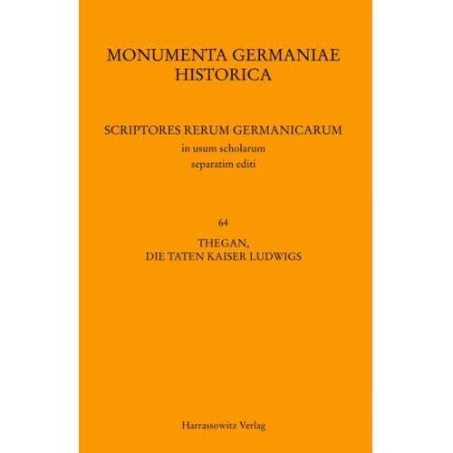 Ernst Tremp - Thegan, Die Taten Kaiser Ludwigs (Gesta Hludowici imperatoris). Astronomus, Das Leben Kaiser Ludwigs (Vita Hludowici impera