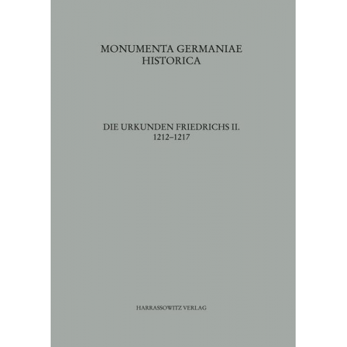 Walter Koch & Klaus Höflinger & Joachim Spiegel & Christian Friedl - Die Urkunden Friedrichs II. Teil 2: 1212-1217