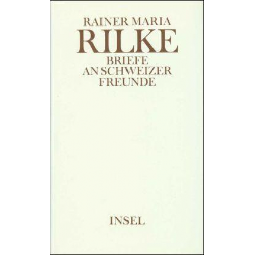 Rainer Maria Rilke - Briefe an Schweizer Freunde