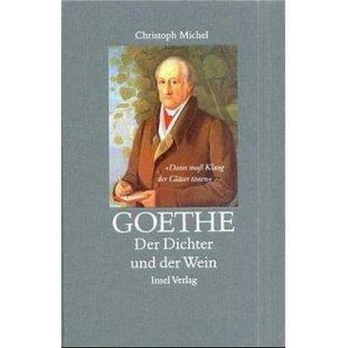 Christoph Michel - Goethe. Der Dichter und der Wein