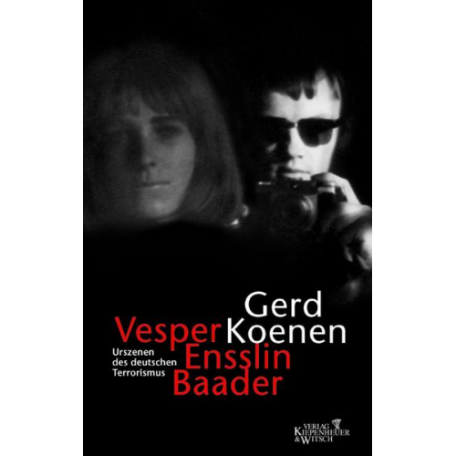 Gerd Koenen - Vesper, Ensslin, Baader