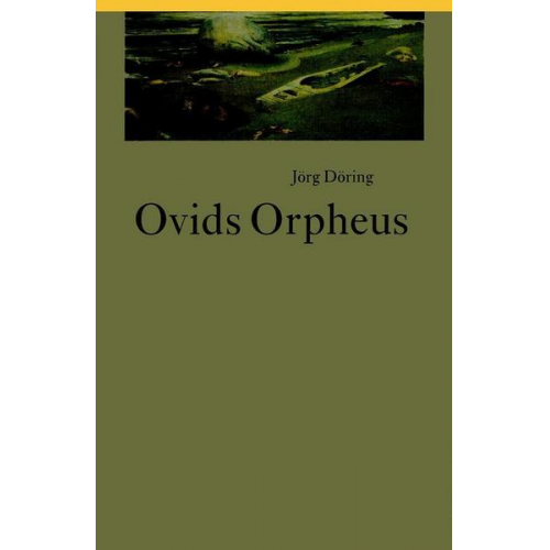 Jörg Döring - Ovids Orpheus