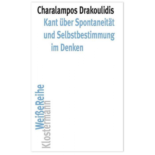 Charalampos Drakoulidis - Kant über Spontaneität und Selbstbestimmung im Denken