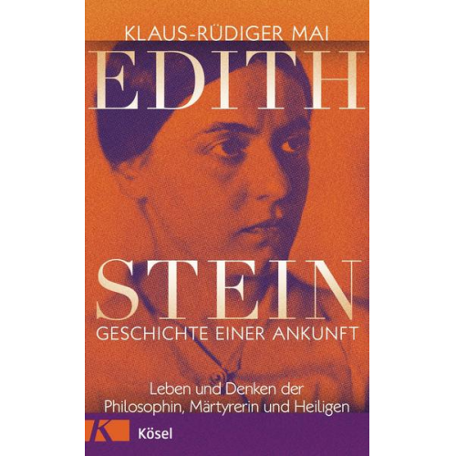 Klaus-Rüdiger Mai - Edith Stein – Geschichte einer Ankunft