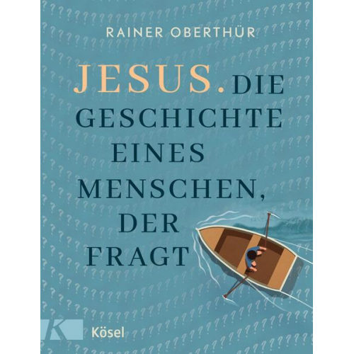 Rainer Oberthür - Jesus. Die Geschichte eines Menschen, der fragt