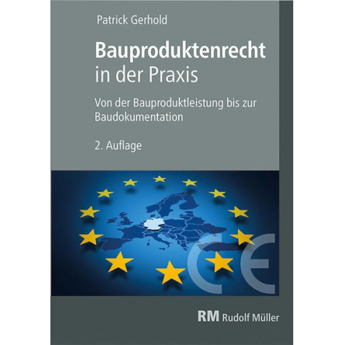 Patrick Gerhold - Bauproduktenrecht in der Praxis